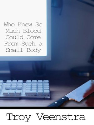 cover image of Who Knew So Much Blood Could Come from Such a Small Body